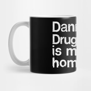 Danny The Drug Dealer Is My Homeboy Mug